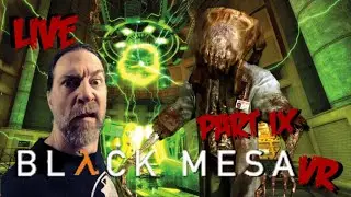 BLACK MESA VR  //  PART IX //  FIRST TIME // HALF LIFE  //  LIVESTREAM // VORPX