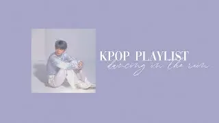 ♡ dancing in the rain : kpop playlist