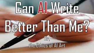 Can AI Write Better Than Me? (Or, the Ethics of AI Art)