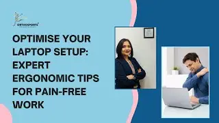 Optimize Your Laptop Setup: Expert Ergonomic Tips for Pain-Free Work | Dr. Rani Patil
