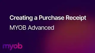 MYOB Advanced - Creating a Purchase Receipt | Leverage Technologies