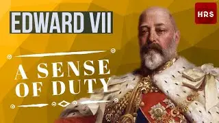 King Edward VII - A Sense of Duty