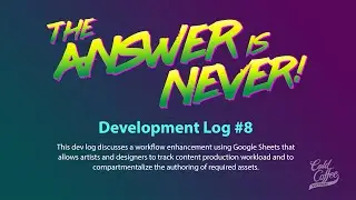 The  Answer Is Never! - Dev Log 08
