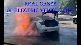 Real cases of electric vehicle fire.