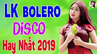 Nhạc Sống Thôn Quê Bolero Disco Cực Chất MỚI ĐÉT 2019 - LK Nhạc Trữ Tình Bolero Disco Hay Mê Mẩn