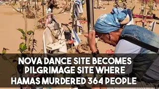 Nova Dance Site Becomes Pilgrimage Site Where Hamas Murdered 364 People 