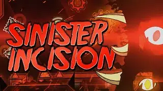 Sinister Incision by ItsHybrid & more (Extreme Demon) | Geometry Dash
