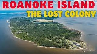 Lost and Found: The Intriguing History of Roanoke Island