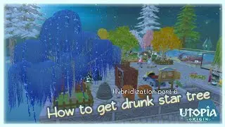 How to get drunk star tree | utopia origin | hybridization part 6