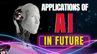 Applications of AI in the Future