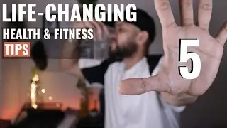 5 Life-Changing Health & Fitness Tips