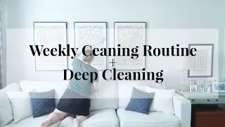 Weekly Cleaning Routine | Deep Cleaning