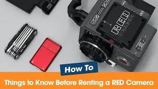7 Things to Know Before Renting a RED Camera