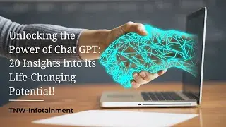Unlocking the Power of Chat GPT: 20 Insights into its Life-Changing Potential!