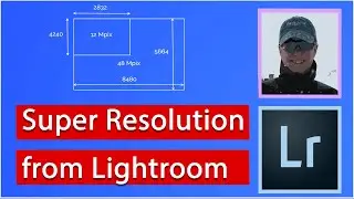 How to use Photoshop's new Super Resolution in Lightroom