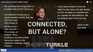 CONNECTED, BUT ALONE? | Sherry Turkle (a summary-review)