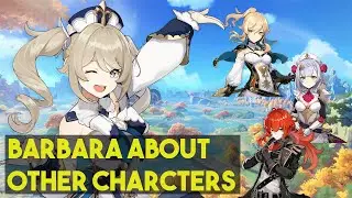 Barbara about other Characters - Voice over [Genshin Impact]