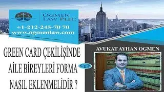 GREEN CARD ÇEKİLİŞİNDE AİLE BİREYLERİ FORMA NASIL EKLENMELİDİR ?