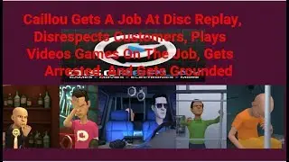 Caillou Gets A Job At Disc Replay | Disrespects Customers | Arrested | Grounded