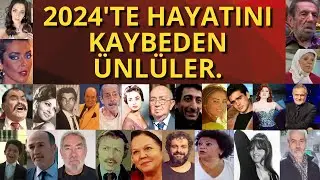 2024 YILINDA VEFAT EDEN TÜRK OYUNCU VE SANATÇILAR | Neden Bu Kadar Ölüm Oldu ? | #sondakika