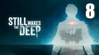 Still Wakes the Deep Gameplay [08] Let's Play Walkthrough (18+) Part 8