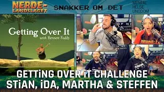 Getting Over It challenge med Stian, Martha, Ida og Steffen | Nerdelandslaget Snakker Om Det 3.0