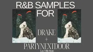 How to make a Drake and PARTYNEXTDOOR R&B Sample