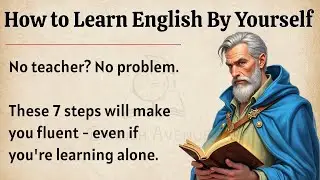 How to Learn English By Yourself || 7 Steps That Actually Work || Speak English Fluently ✅