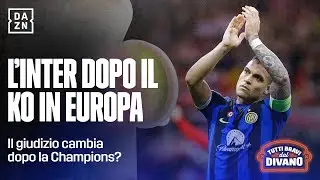 Inter ridimensionata dopo il ko in Champions? | Tutti Bravi dal Divano | DAZN