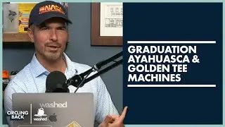 Graduation Ayahuasca & Golden Tee Machines | Circling Back