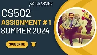 CS502 Assignment 1 Solution Summer 2024 | CS502 Assignment No 1 Summer 2024 | KST Learning
