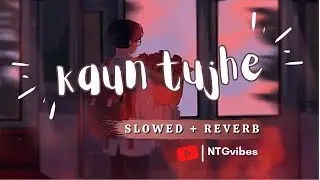 Kaun Tujhe ⟬Slowed + Reverb⟭