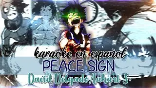 PEACE SIGN - BOKU NO HERO ACADEMIA OP2 [KARAOKE EN ESPAÑOL/DAVID DELGADO - LAHARL S.]🌙