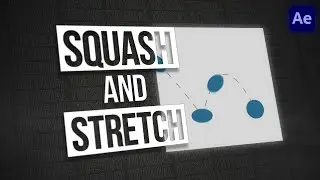 SQUASH & STRETCH | Enhance Your Animations | Animation Principles Explained
