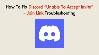 How To Fix Discord “Unable To Accept Invite” – Join Link Troubleshooting