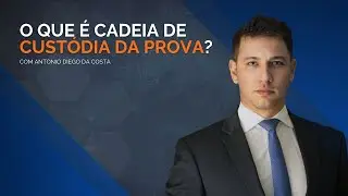 Processo Penal: O que é cadeia de custódia da prova?