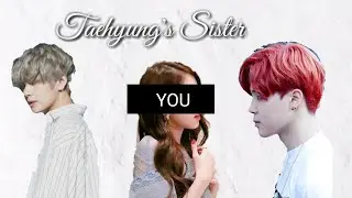 [Jimin FF] Taehyung's Sister *bonus episode* (please read the description)
