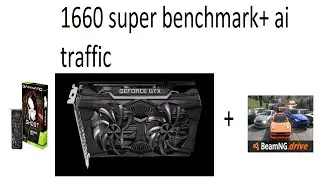 GTX 1660 SUPER Benchmark + ai traffic BEAMNG.DRIVE