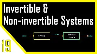 Invertible & Non-invertible Systems | Digital Signal Processing