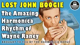 The Amazing Harmonica Rhythm of Wayne Raney- Lost John Boogie