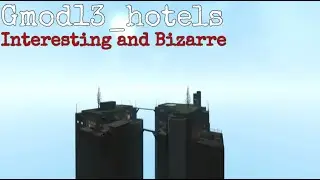 Gmod13_Hotels, An Interesting and Bizarre Map