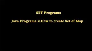 Java Programs:2.How to create Set of Map