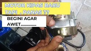 Motor kipas baru tapi panas ??? , Begini caranya agar awet .....