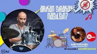 Arıkan Sırakaya. Nasılsın? Covid19 Journal Müzik Sohbetleri
