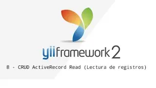 8 - Yii Framework 2 - CRUD ActiveRecord Read (Lectura de registros)