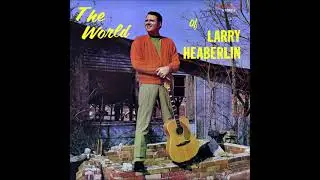 Larry Heaberlin - Just Like I Expected Her To Do