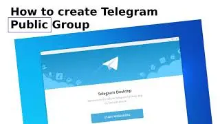 How to create Telegram Public Group in Telegram Desktop App byAO