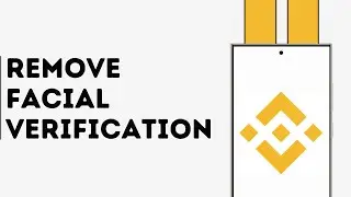 How to Remove Facial Verification in Binance