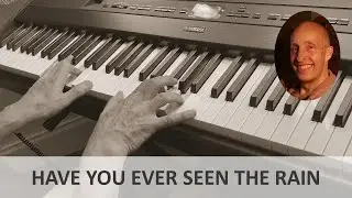 Have You Ever Seen The Rain (Creedence Clearwater Revival) Piano Cover