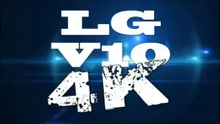 LG V10 4K UHD Video in Manual Mode with 1080p Comparison and Cinema Looks